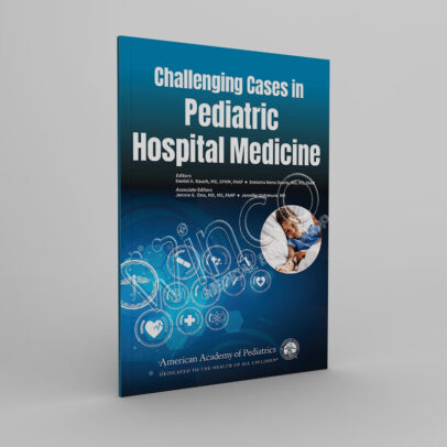 Challenging Cases in Pediatric Hospital Medicine 1st Edition