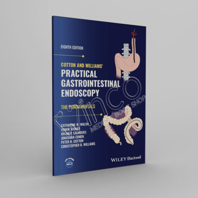 Cotton and Williams’ Practical Gastrointestinal Endoscopy, 8th Edition