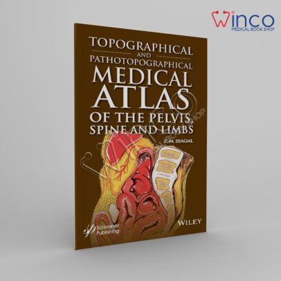 Topographical and Pathotopographical Medical Atlas of the Pelvis, Spine, and Limbs 1st Edition