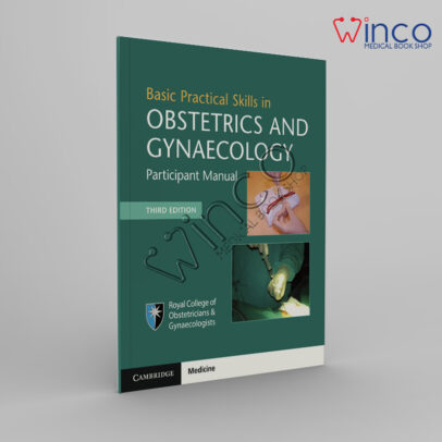 Basic Practical Skills In Obstetrics And Gynaecology Participant Manual, 3rd Edition Winco Online Medical Book