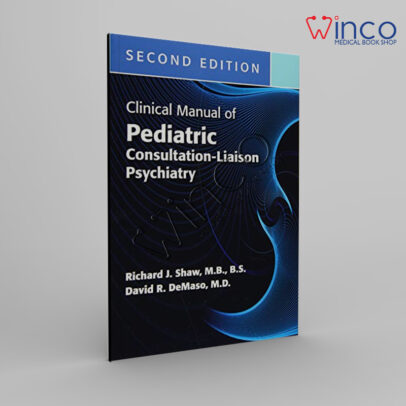 Clinical Manual Of Pediatric Consultation-Liaison Psychiatry, 2nd Edition Winco Online Medical Book