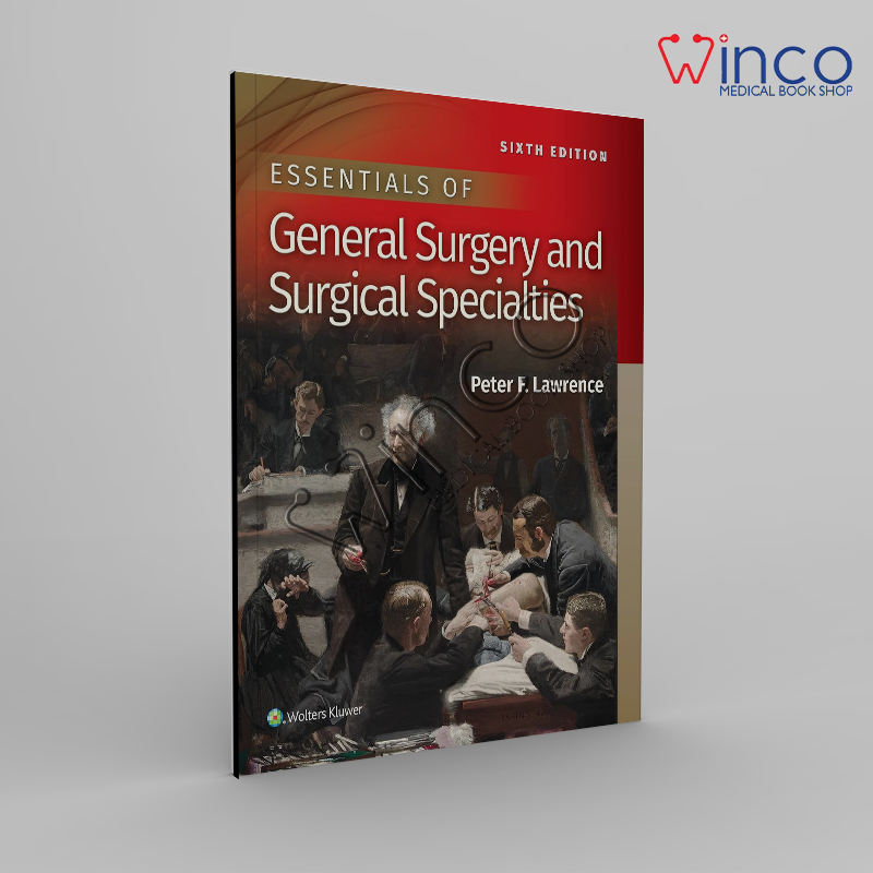 Essentials Of General Surgery And Surgical Specialties 6th Edition Winco Medical Book Store