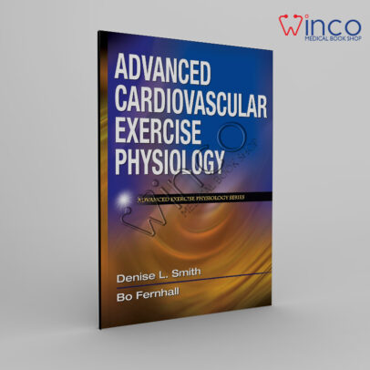 Advanced Cardiovascular Exercise Physiology (Advanced Exercise Physiology) First Edition Winco Online Medical Book