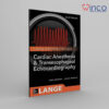 Cardiac Anesthesia And Transesophageal Echocardiography, 2e