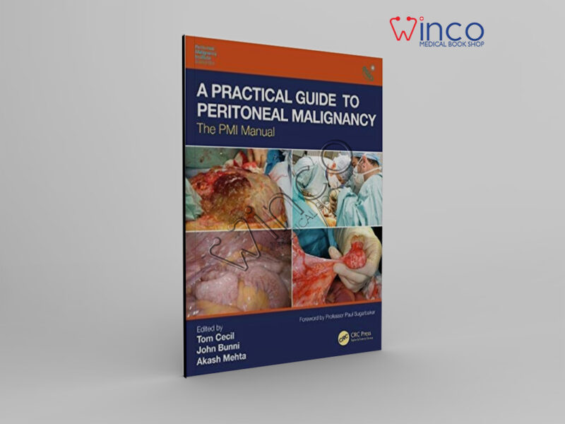 A Practical Guide To Peritoneal Malignancy: The PMI Manual