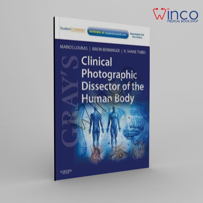 Gray’s Clinical Photographic Dissector Of The Human Body
