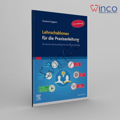 Lehrschablonen für die Praxisanleitung: 30 zentrale Arbeitsaufträge für die Pflegeausbildung (German Edition)