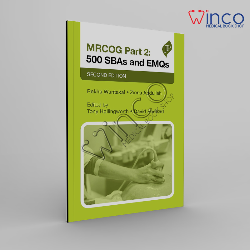 MRCOG Part 2: 500 SBAs and EMQs, 2nd Edition