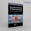 Practical Primer of Dermatology: A High Yield Guide for Residents (Series in Dermatological Treatment) 1st Edition