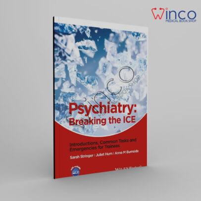 Psychiatry: Breaking the ICE Introductions, Common Tasks, Emergencies for Trainees 1st Edition