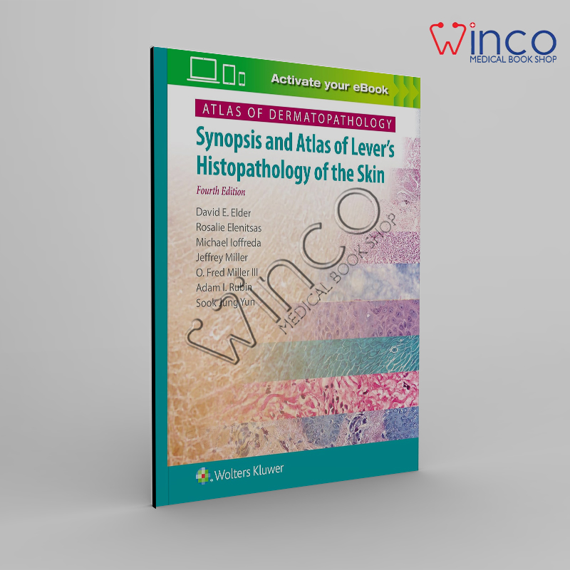 Atlas of Dermatopathology: Synopsis and Atlas of Lever’s Histopathology of the Skin 4th Edition