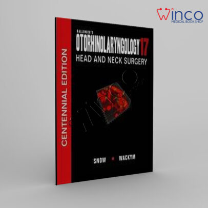 Ballenger’s Otorhinolaryngology Head and Neck Surgery, 17th edition