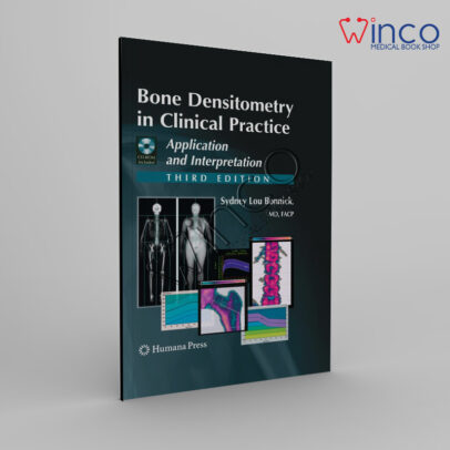 Bone Densitometry in Clinical Practice Application and Interpretation Current Clinical Practice 3rd Edition