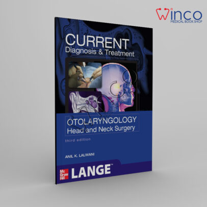 CURRENT Diagnosis & Treatment Otolaryngology – Head and Neck Surgery, Third Edition