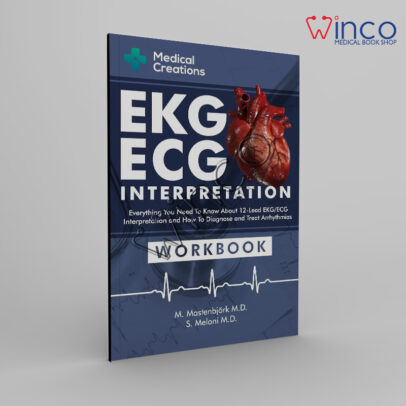 KG/ECG Interpretation: Everything you Need to Know about the 12 - Lead ECG/EKG Interpretation and How to Diagnose and Treat Arrhythmias: Workbook