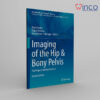 Imaging of the Hip & Bony Pelvis Techniques and Applications (Medical Radiology) 2nd Edition