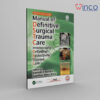 MANUAL OF DEFINITIVE SURGICAL TRAUMA CARE INCORPORATING DEFINITIVE ANAESTHETIC TRAUMA CARE 6th Edition