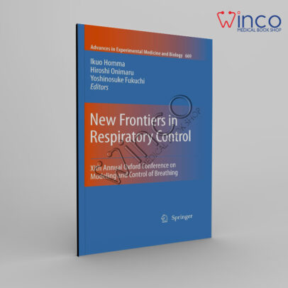 New Frontiers in Respiratory Control: XIth Annual Oxford Conference on Modeling and Control of Breathing (Advances in Experimental Medicine and Biology, 669) 2010th Edition