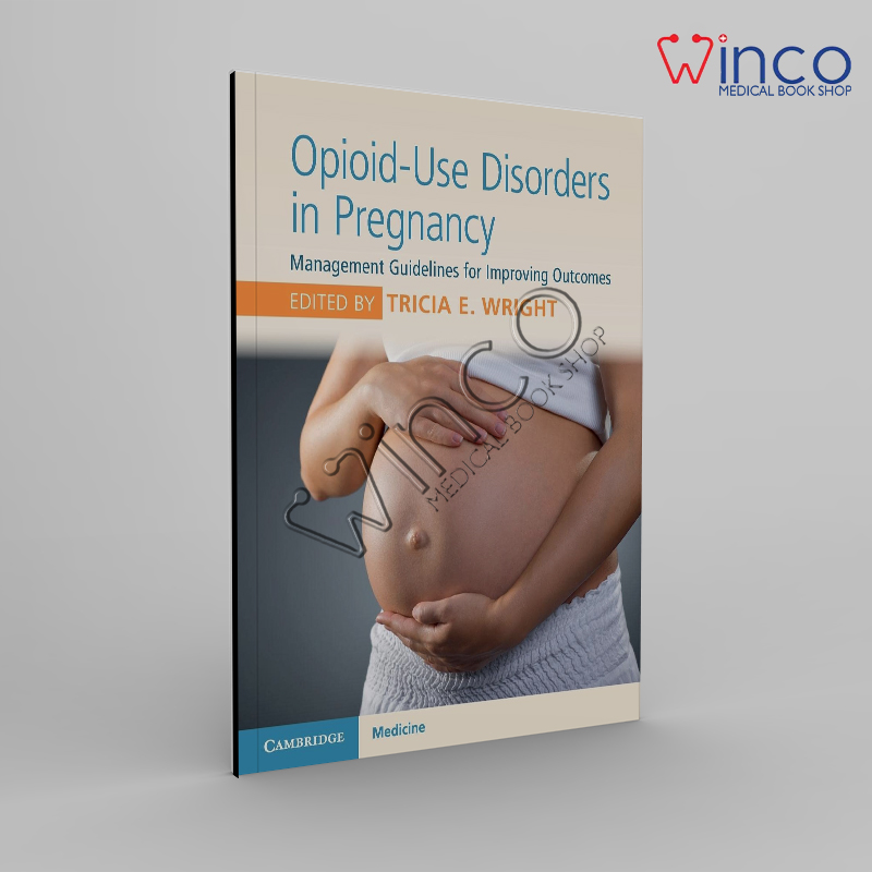Opioid-Use Disorders in Pregnancy: Management Guidelines for Improving Outcomes