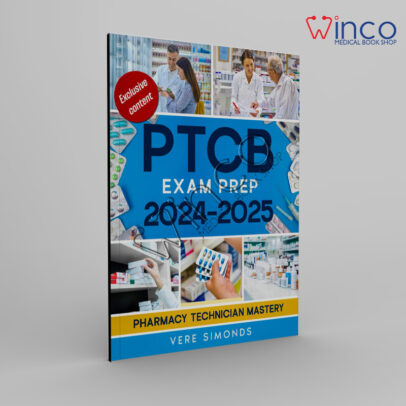 PTCB Exam Prep 2024-2025: Pharmacy Technician Mastery | The Ultimate Guide to Acing the PTCB Exam with Proven Strategies, Q&A and Practice Tests