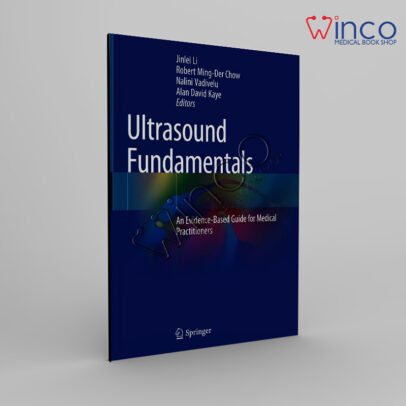 Ultrasound Fundamentals An Evidence-Based Guide for Medical Practitioners 1st Edition