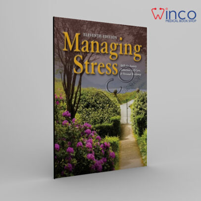 Managing Stress: Skills for Anxiety Reduction, Self-Care, and Personal Resiliency, 11th Edition
