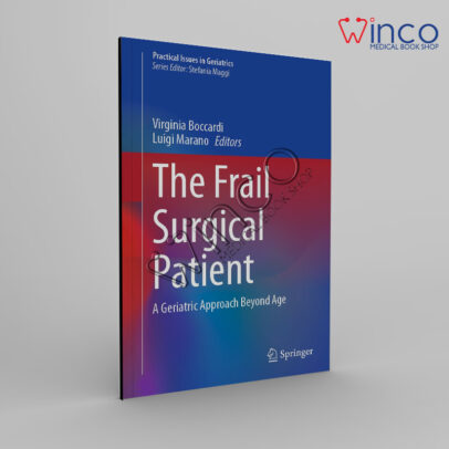 The Frail Surgical Patient A Geriatric Approach Beyond Age (Practical Issues in Geriatrics)