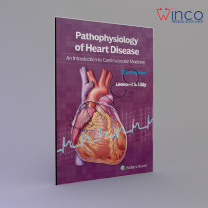 Pathophysiology of Heart Disease: An Introduction to Cardiovascular Medicine