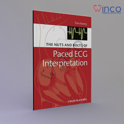 The Nuts and bolts of Paced ECG Interpretation 1st Edition