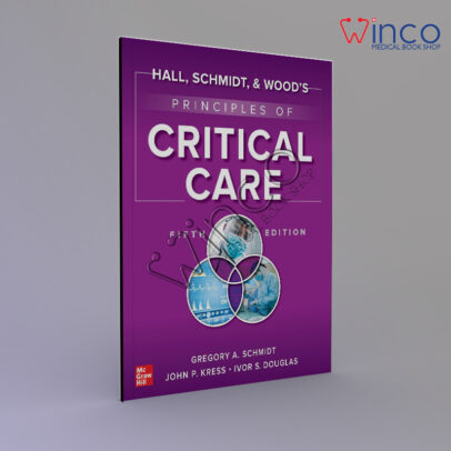 Hall, Schmidt, and Wood's Principles of Critical Care, Fifth Edition 5th Edition