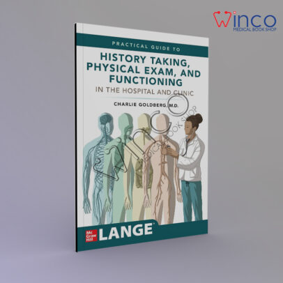 Lange's Practical Guide to History Taking, Physical Exam, and Functioning in the Hospital and Clinic 1st Edition