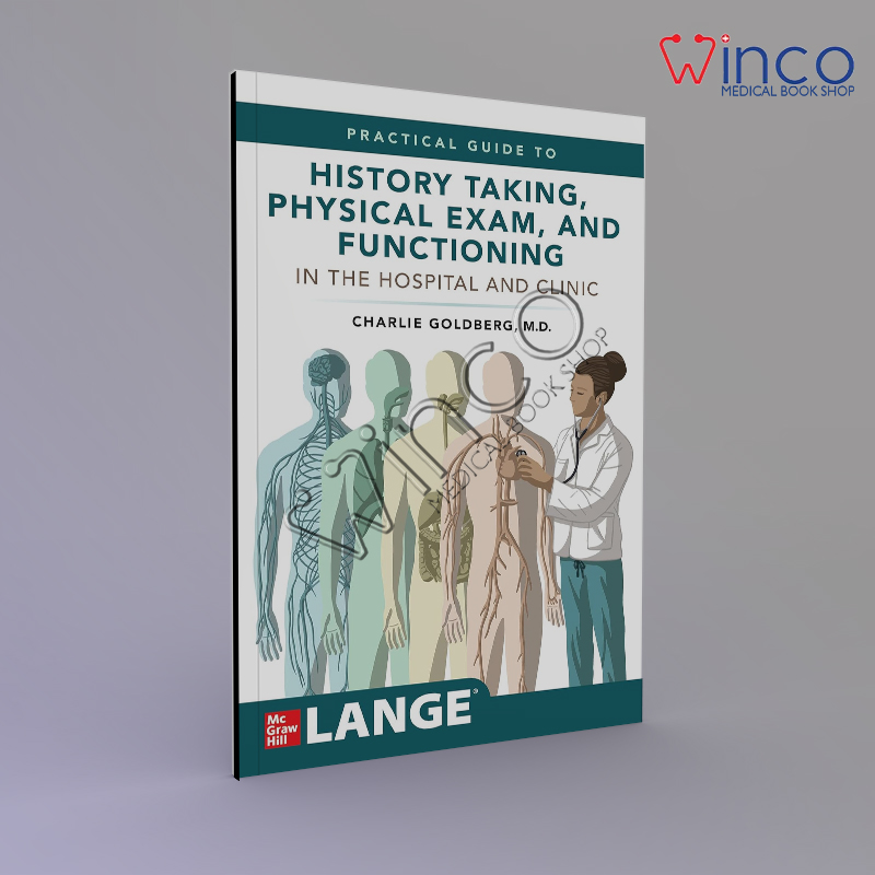 Lange's Practical Guide to History Taking, Physical Exam, and Functioning in the Hospital and Clinic 1st Edition