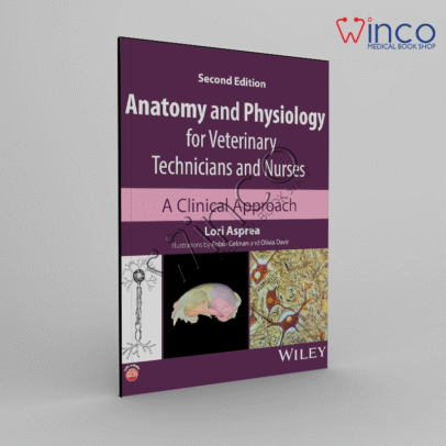 Anatomy and Physiology for Veterinary Technicians and Nurses: A Clinical Approach 2nd Edition
