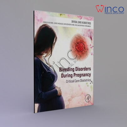 Bleeding Disorders During Pregnancy: Critical Care Obstetrics (Critical Care in Obstetrics) 1st Edition