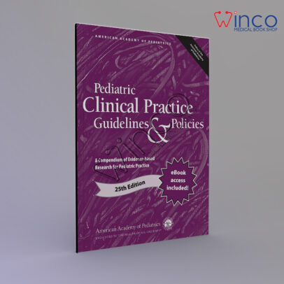 Pediatric Clinical Practice Guidelines & Policies: A Compendium of Evidence-based Research for Pediatric Practice 25th Edition
