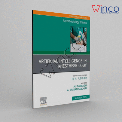 Artificial Intelligence in Anesthesiology, An Issue of Anesthesiology Clinics (Volume 43-3) (The Clinics: Internal Medicine, Volume 43-3)