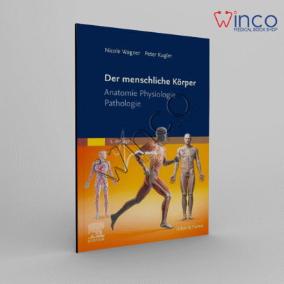 Der menschliche Körper: Anatomie Physiologie Pathologie