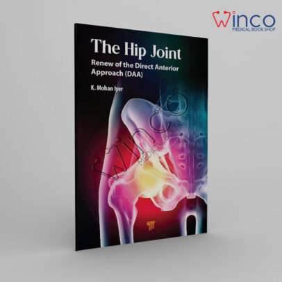 The Hip Joint: Renew of the Direct Anterior Approach (DAA) Kindle Edition