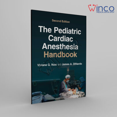 The Pediatric Cardiac Anesthesia Handbook 2nd Edition