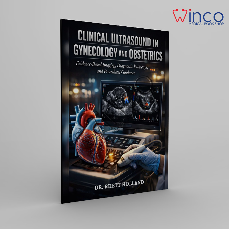 CLINICAL ULTRASOUND IN GYNECOLOGY AND OBSTETRICS: Evidence-Based Imaging, Diagnostic Pathways, and Procedural Guidance