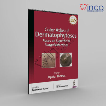 Color Atlas of Dermatophytoses: Focus on Superficial Fungal Infections 1st Edition