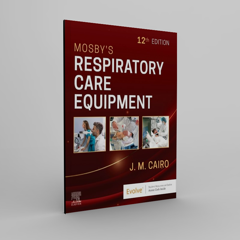 Mosby's Respiratory Care Equipment (Surgical Pathology: A Case Based Approach to Diagnosis) 12th Edition.