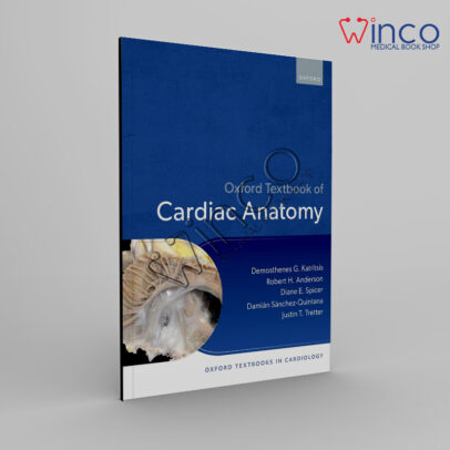 Oxford Textbook of Cardiac Anatomy (Oxford Textbooks in Cardiology)