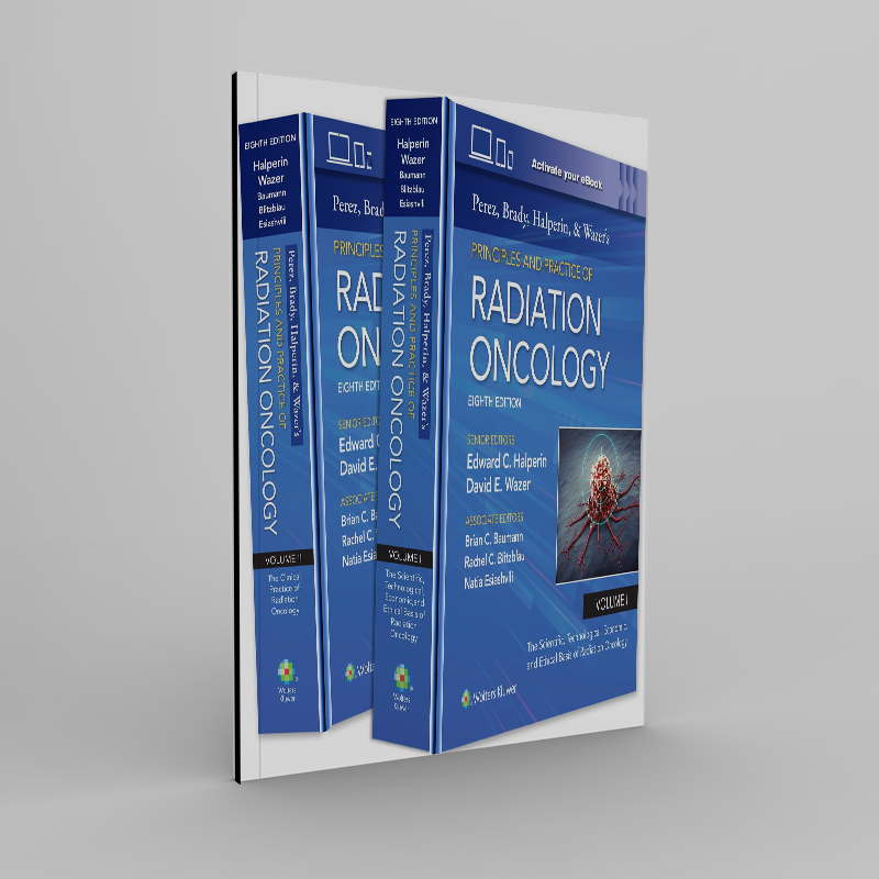 Perez, Brady, Halperin, and Wazer's Principles and Practice of Radiation Oncology Eighth Edition