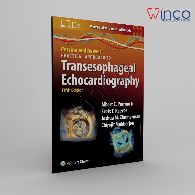 Perrino and Reeves' Practical Approach to Transesophageal Echocardiography: Print + ebook with Multimedia FIFTH EDITION