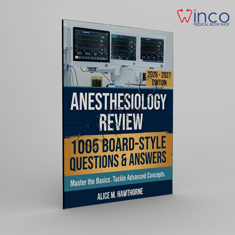 Anesthesiology Review: 1005 Board-Style Questions and Answers