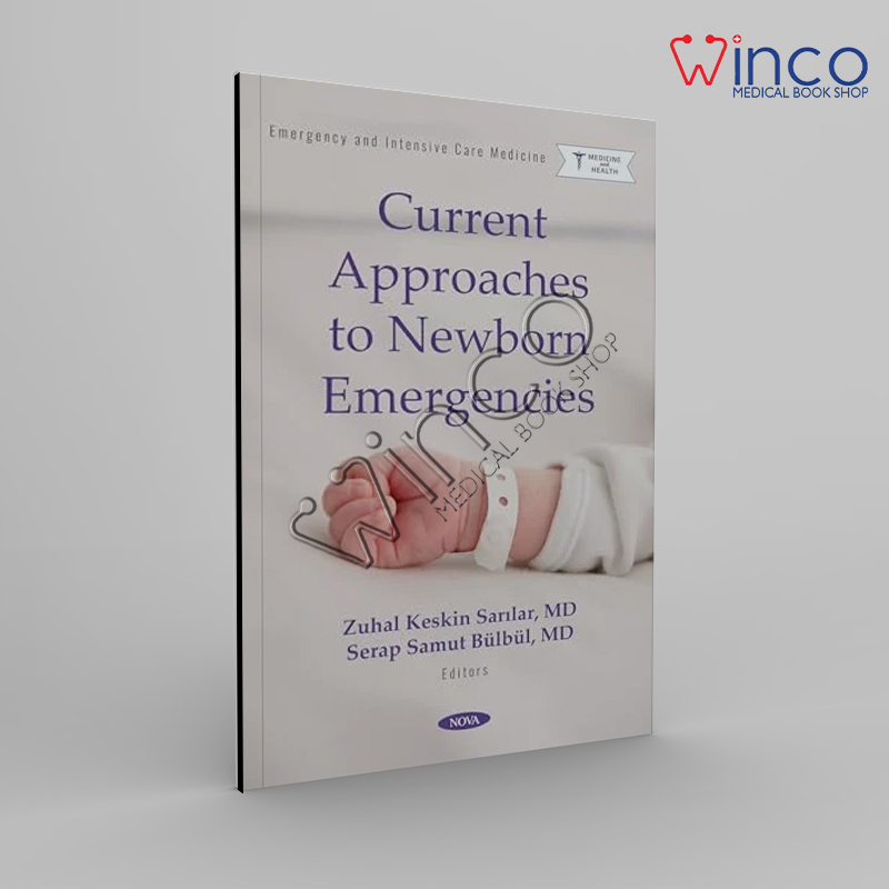 Current Approaches to Newborn Emergencies (Emergency and Intensive Care Medicine; Neonatology Research Developments)