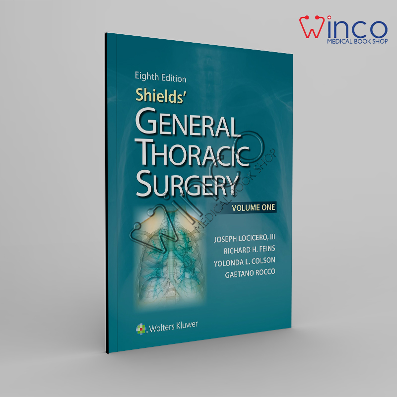 Shields' General Thoracic Surgery 8th Edition, Kindle Edition