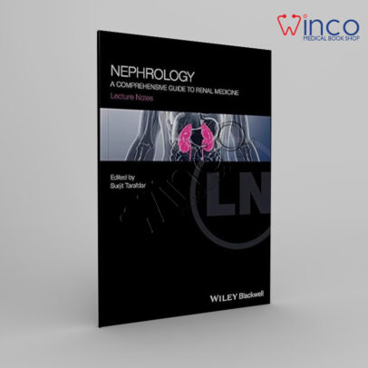 Nephrology: A Comprehensive Guide to Renal Medicine (Lecture Notes) 1st Edition